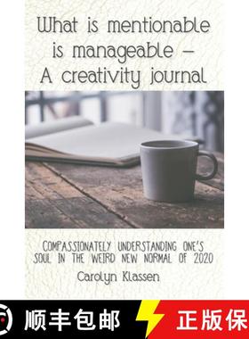 【3-4周达】What is mentionable is manageable-a creativity journal: Compassionately understanding one'... [9781777225629]