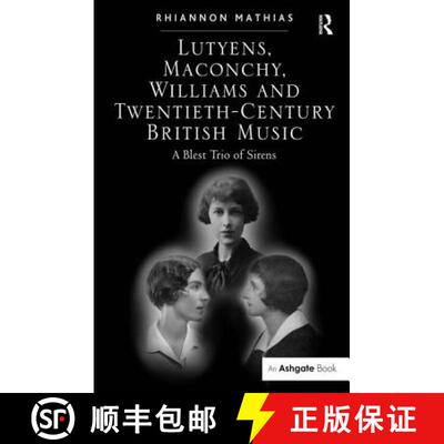 【3-4周达】精装 Lutyens, Maconchy, Williams and Twentieth-Century British Music : A Blest Trio of Sirens [9780754650195]
