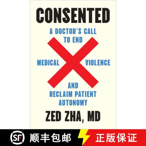 【3-4周达】Consented: A Doctor's Call to End Medical Violence and Reclaim Patient Autonomy [9798889842965]