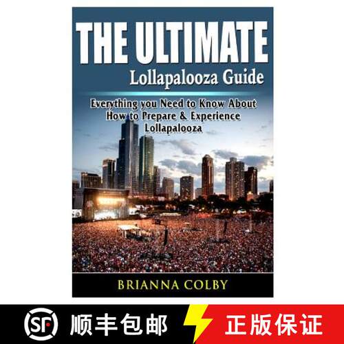 【3-4周达】The Ultimate Lollapalooza Guide: Everything you Need to Know About How to Prepare & Experi... [9780359684564]