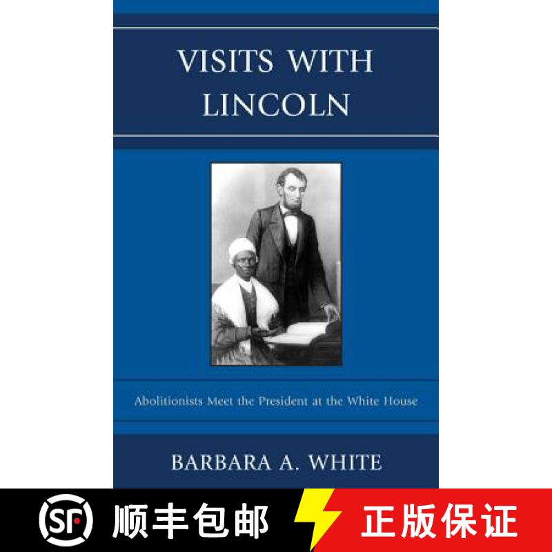 【4周达】Visits with Lincoln: Abolitionists Meet the President at the White House [9780739164167]