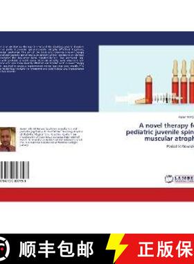 预订 A novel therapy for pediatric juvenile spinal muscular atrophy [9786139897193]