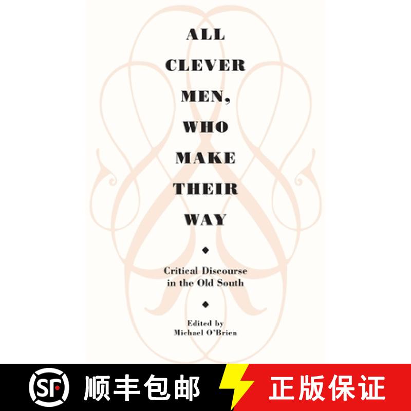 【2-3周达】All Clever Men, Who Make Their Way: Critical Discourse in the Old South [9780820332017]