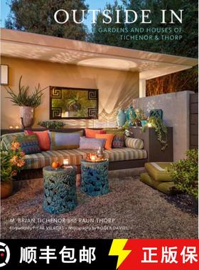 Outside in: The Gardens and Architecture of Tichenor and Thorp [9780865653382]