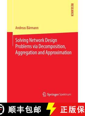 【3-4周达】Solving Network Design Problems Via Decomposition, Aggregation and Approximation [9783658139124]