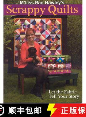 【3-4周达】M'Liss Rae Hawley's Scrappy Quilts. Let the Fabric Tell Your Story - Print on Demand Edition [9781571204424]