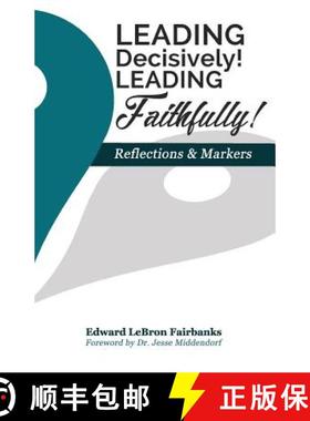 预订 Leading Decisively! Leading Faithfully!: Reflections and Markers [9780692780169]