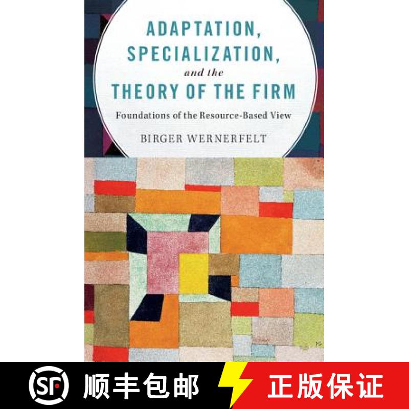【3-4周达】Adaptation, Specialization, and the Theory of the Firm: Foundations of the Resource-Based ... [9781107595781]