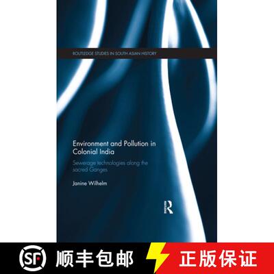 【3-4周达】Environment and Pollution in Colonial India: Sewerage Technologies Along the Sacred Ganges [9780367596699]