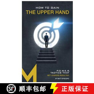 【3-4周达】How To Gain The Upper Hand: P.O.W.E.R. Tactics That Get Leaders Results [9780578174471]