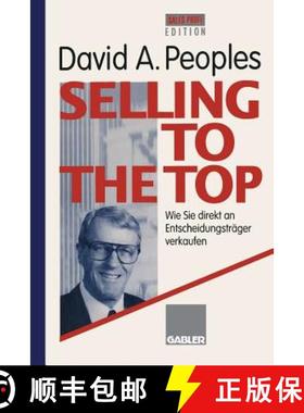 【3-4周达】Selling to the Top: Wie Sie Direkt an Entscheidungsträger Verkaufen [9783322907431]
