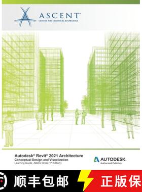 【3-4周达】Autodesk Revit 2021 Architecture: Conceptual Design and Visualization (Metric Units): Auto... [9781952866524]