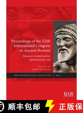 【3-4周达】Proceedings of the XXth International Congress on Ancient Bronzes: Resource, reconstructio... [9781407355894]