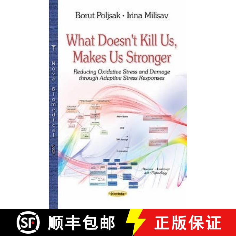 【3-4周达】What Doesn't Kill Us, Makes Us Stronger: Reducing Oxidative Stress and Damage through Adap... [9781634632553]