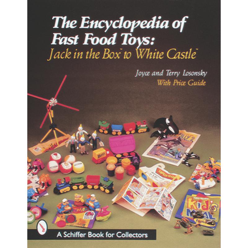 预订 Encyclopedia of Fast Food Toys: Jack in the Box to White Castle: Jack in the Box to White Castle... [9780764307843]