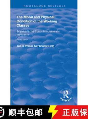 【3-4周达】Moral and Physical Condition of the Working Classes Employed in the Cotton Manufacture of ... [9780367149826]