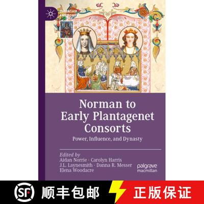 【3-4周达】Norman to Early Plantagenet Consorts: Power, Influence, and Dynasty [9783031210709]