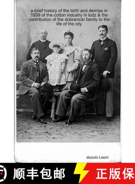 【3-4周达】a brief history of the birth and demise in 1939 of the cotton industry in lodz & the contr... [9781716543678]