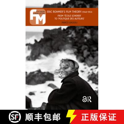 【3-4周达】Eric Rohmer`s Film Theory (1948–1953) – From `école Scherer` to `politique des auteurs` [9789462985803]