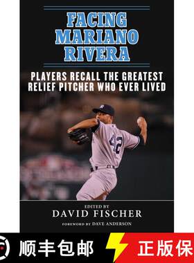 【3-4周达】Facing Mariano Rivera: Players Recall the Greatest Relief Pitcher Who Ever Lived [9781683582793]