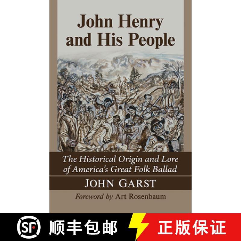 【2-3周达】John Henry and His People : The Historical Origin and Lore of America's Great Folk Ballad [9781476686110]