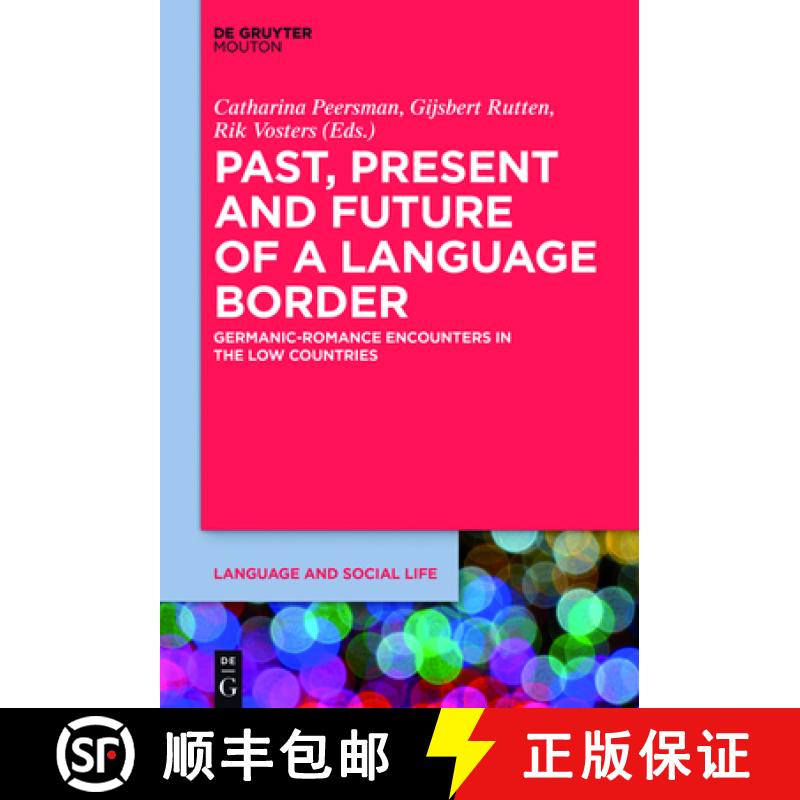 【3-4周达】Past, Present and Future of a Language Border: Germanic-Romance Encounters in the Low Coun... [9781614515838]