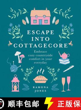 预订 Escape Into Cottagecore: Embrace Cozy Countryside Comfort in Your Everyday [9781454944430]