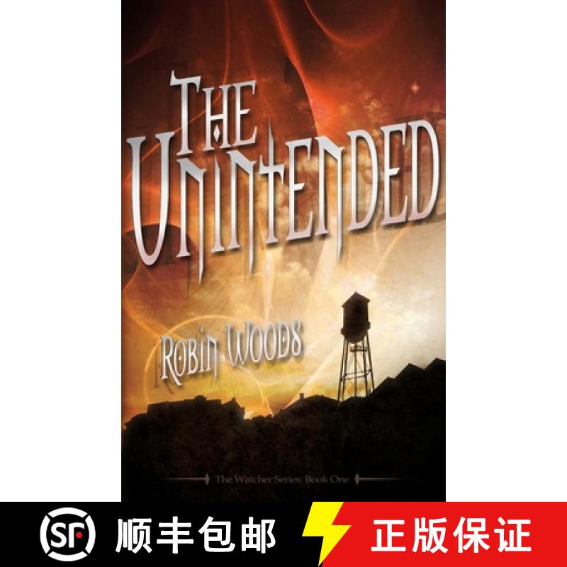 预订 The Unintended (2nd Edition): The Watcher Series: Book One [9780985454258]
