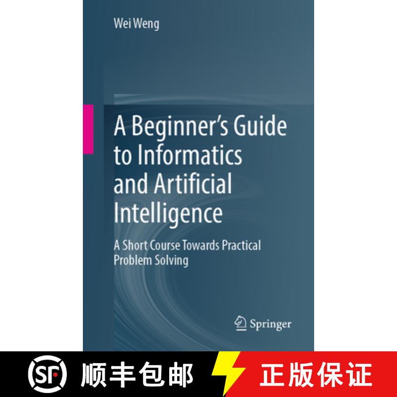【3-4周达】A Beginner's Guide to Informatics and Artificial Intelligence: A Short Course Towards Prac... [9789819714766]