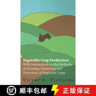 【3-4周达】Vegetable Crop Production - With Information on the Methods of Growing, Preserving and Pro... [9781446531594]