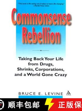 预订 Commonsense Rebellion: Taking Back Your Life from Drugs, Shrinks, Corporations, and a World Gone... [9780826414502]