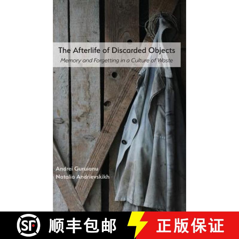 【4周达】The Afterlife of Discarded Objects: Memory and Forgetting in a Culture of Waste [9781643170503]