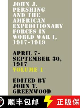 【3-4周达】John J. Pershing and the American Expeditionary Forces in World War I, 1917-1919: April 7-... [9780813181332]