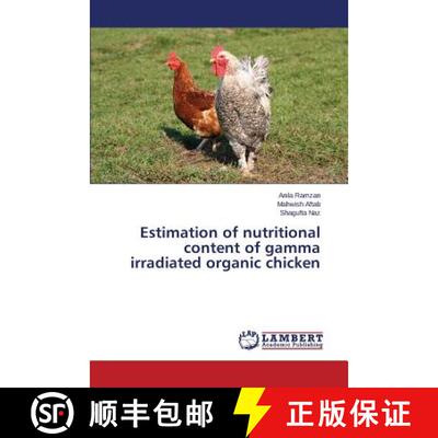 预订 Estimation of nutritional content of gamma irradiated organic chicken [9783659766053]