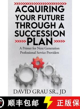预订 Acquiring Your Future Through a Succession Plan: A Primer for Next Generation Professional Servi... [9798991262934]