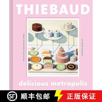 Delicious Metropolis: The Desserts and Urban Scenes of Wayne Thiebaud (Fine Art Book, California Arti... [9781452169934]