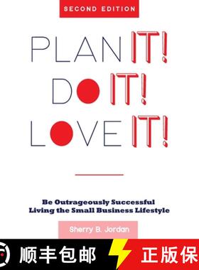 【3-4周达】Plan It! Do It! Love It!: Be Outrageously Successful in the Small Business Lifestyle [9780692478615]