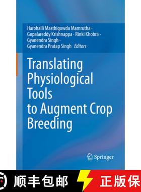 【3-4周达】Translating Physiological Tools to Augment Crop Breeding [9789811974977]