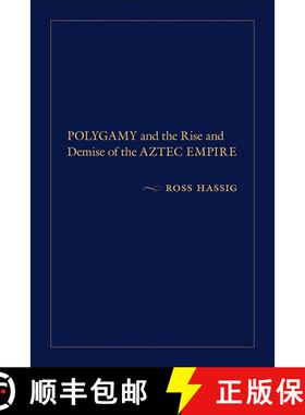 【3-4周达】Polygamy and the Rise and Demise of the Aztec Empire [9780826357113]