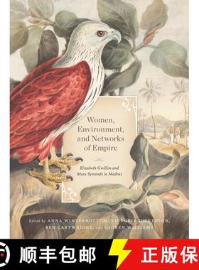 【3-4周达】Women, Environment, and Networks of Empire: Elizabeth Gwillim and Mary Symonds in Madras [9780228018865]
