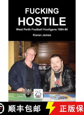 【3-4周达】Fucking Hostile: West Perth Football Hooligans 1984-86 [9780244979331]