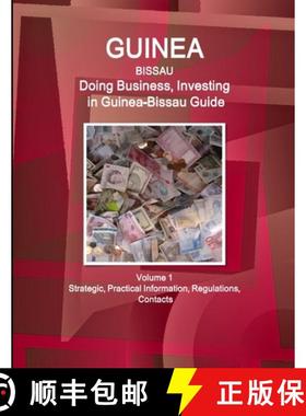 【3-4周达】Guinea-Bissau: Doing Business, Investing in Guinea-Bissau Guide Volume 1 Strategic, Practi... [9781514526743]