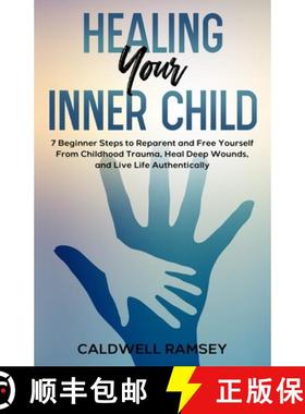 【3-4周达】Healing Your Inner Child: 7 Beginner Steps to Reparent and Free Yourself From Past Childho... [9781088208151]