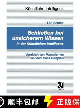 【3-4周达】Schließen bei unsicherem Wissen in der Künstlichen Intelligenz : Vergleich von Formalism... [9783528051266]