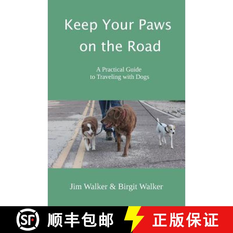 预订 Keep Your Paws on the Road: A Practical Guide to Traveling with Dogs [9780999305706]