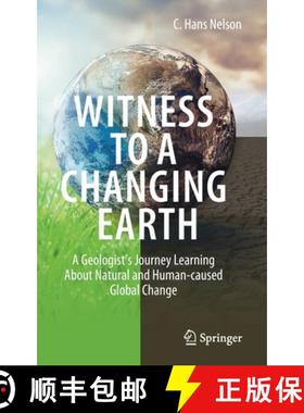 【3-4周达】Witness To A Changing Earth : A Geologist's Journey Learning About Natural and Human-cause... [9783030718107]