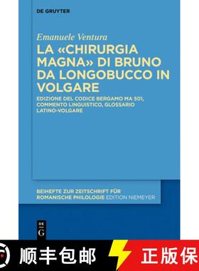 预订 La «Chirurgia Magna» Di Bruno Da Longobucco in Volgare: Edizione del Codice Bergamo Ma 501, Co... [9783110624106]