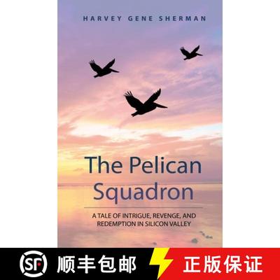 【2-3周达】The Pelican Squadron: A Tale Of Intrigue, Revenge, and Redemption In Silicon Valley [9798218267872]