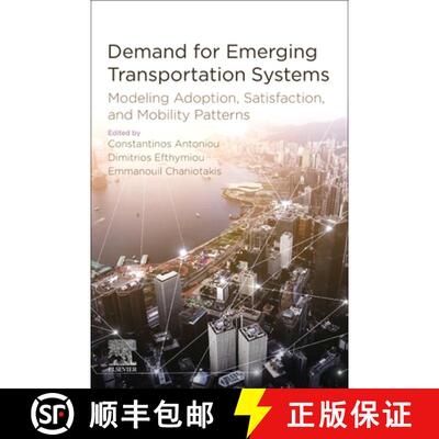 预订 Demand for Emerging Transportation Systems : Modeling Adoption, Satisfaction, and Mobility Patterns [9780128150184]