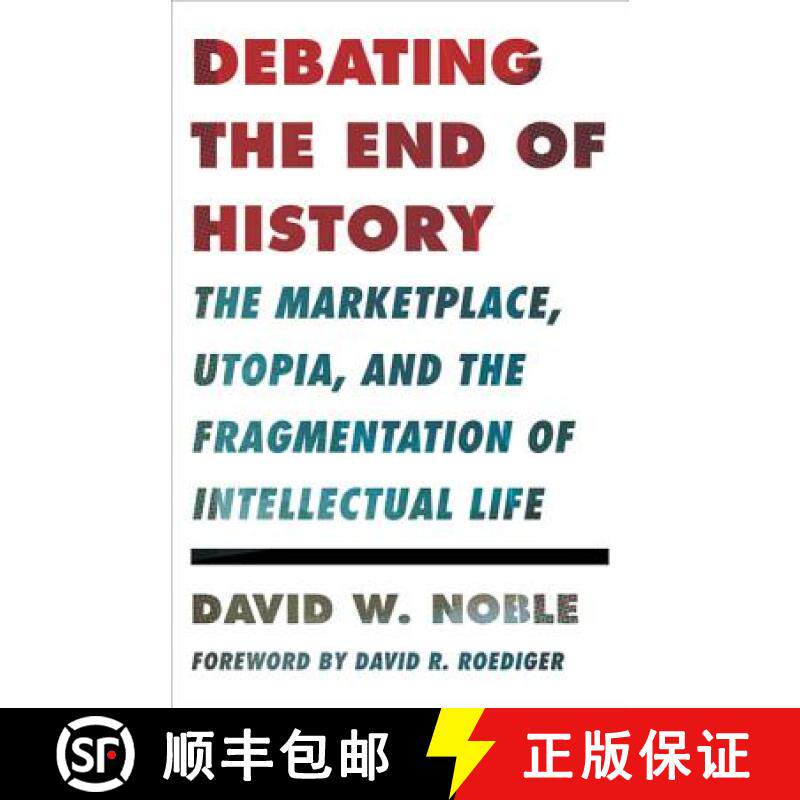 【3-4周达】Debating the End of History: The Marketplace, Utopia, and the Fragmentation of Intellectua... [9780816680597]